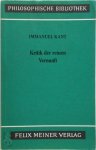 Immanuel Kant - Kritik der reinen Vernunft Nach der ersten und zweiten Original-Ausgabe neu herausgegeben