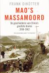 Dikötter, Frank - Mao's massamoord / de geschiedenis van China's grootste drama, 1958-1962