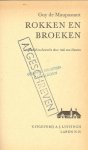 Maupassant de Guy .... Vertaald en bewerkt door Ank van Haaren  Een bundel met sublieme korte verhalen - Rokken en Broeken   Een titel die voor zichzelf spreekt, er wordt verteld over de passie van mannen en vrouwen, zowel in hun ondeugende als deugdzame, hun goede en slechte, hun sterke en zwakke,hun lachwekkende en ontroerende momenten.