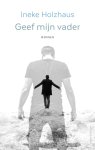 Ineke Holzhaus - Geef mijn vader