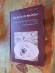 Veld, T. van 't - De kerk als moeder. Kerken en geloofsgemeenschappen in Ede in de twintigste eeuw. Deel I: De oudste drie