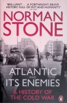 Stone, Norman - The Atlantic and Its Enemies: A History of the Cold War
