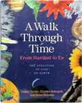 Sidney Liebes - A Walk Through Time From Stardust to Us: The Evolution of Life on Earth