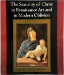 Leo Steinberg 119504 - The Sexuality of Christ in Renaisance Art & in Modern Oblivion Second edition, revised and expanded