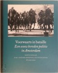 M. Harlaar, R. Hengeveld - Voorwaarts in bataille Een eeuw bereden politie in Amsterdam