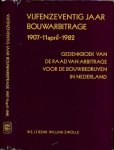 Wijngaarden, M.A. van. - Vijfenzeventig bouwarbitrage 1907-1982: Gedenkboek van de Raad van Arbitrage voor de bouwbedrijven in Nederland.