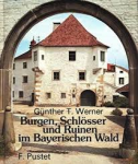 Werner, Günther T. - BURGEN, SCHLÖSSER UND RUINEN IM BAYERISCHEN WALD