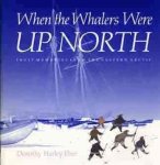 Eber, Dorothy Harley - When the Whalers Were Up North. Inuit Memories from the Eastern Arctic