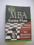 Bouknight, Omari / Shrum, Scott - Your MBA Game Plan, Proven Strategies for Getting Into the Top Business Schools