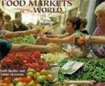 Sheffer, N. / Sheraton, M. - Food Markets of the World