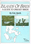 Meek, Eric - Islands of Birds. A guide to Orkney Birds