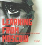Kaiser, Paul u.a. - Learning from Moscow. Positionen aktueller Kunst aus Moskau