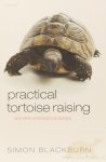 BLACKBURN, S. - Practical tortoise raising and other philosophical essays.