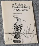 Watkinson, Eddie - A Guide to Bird-watching in Mallorca. Second edition