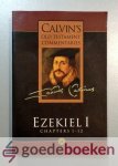 Calvijn, Johannes - Ezekiel 1, Chapters 1-12 --- Calvins Old Testament Commentaries. The Rutherford House Translation