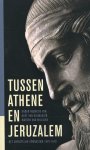 G.J. van Klinken - Tussen Athene en Jeruzalem Het christelijk gymnasium 1870-1970
