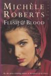 Roberts, Michele - Flesh and Blood
