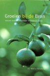 Noorloos, Marius - Groeien bij de Bron. Kansen voor het christelijk en kerkelijk leven