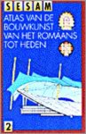 - Sesam atlas van de bouwkunst / 2 van het Romaans tot heden.