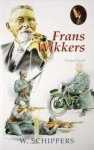 Schippers, W. - Frans Wikkers *nieuw* --- Trouw loont