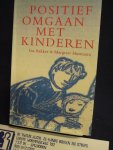 Bakker, Ina, Margriet Husmann - Positief omgaan met kinderen / praktijkboek voor ouders en andere opvoeders 2e herziene druk