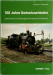 Andreas Christopher 179529 - 100 Jahre Kerkerbachbahn Geschichte und Fahrzeuge einer hessischen Privatbahn