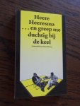 Dutting, Hans - Heere Heeresma ... en greep me duchtig bij de keel. Confrontatie met de schrijver