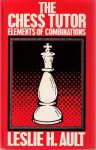 Leslie H. Ault - The Chess Tutor Elements of Combinations