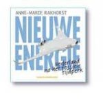 Rakhorst, Anne-Marie - Nieuwe energie.  Nederland na het fossiele tijdperk