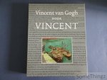 Vincent van Gogh en Bruce Bernard (samenst.) - Vincent van Gogh door Vincent.