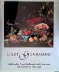 Beusen, Paul & Sybille Ebert-Schifferer & Ekkehard Mai - L'art Gourmand. Stilleben für Auge, Kochkunst und Gourmets von Aertsen bis Van Gogh