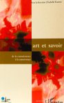 KUSTOSZ, I., (RED.) - Art et savoir. De la connaissance à la connivence. Mario Borillo. Alain Cambier. Inès Champey. Jean-Claude Desmergès a.o.