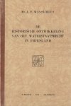 J.P. Winsemius - De historische ontwikkeling van het waterstaatsrecht in Friesland. Diss.