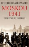 R. Braithwaite - Moskou 1941 - een stad in oorlog R. Braithwaite - Moskou 1941 - een stad in oorlog