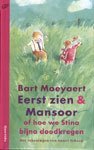 Moeyaert, Bart - Eerst zien & Mansoor of hoe we Stina bijna doodkregen Moeyaert, Bart - Eerst zien & Mansoor of hoe we Stina bijna doodkregen