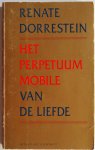Dorrestein, Renate - Het perpetuum mobile van de Liefde