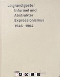 Kay Heymer, Willi Kemp, Beat Wismer - Le grand geste! Informel und Abstrakter Expressionismus 1946 - 1964