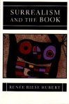 Hubert, Renée Riese, - Surrealism and the book.