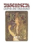 Hofstätter,  Hans H., W. Jaworska, S. Hofstätter - Jugendstil.  Graphik und Druckkunst