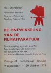  - De ontwikkeling van de filmapparatuur Tentoonstelling ingericht door het Provinciebestuur van Antwerpen ter gelegenheid van het 10e Nationaal Festival van de Belgische Film