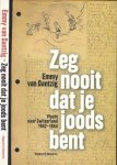 Dantzig, Emmy A. van - Zeg Nooit dat je Joods Bent: Vlucht naar Zwitserland, 1942-1944