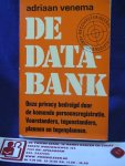 Venema, Adriaan - De databank ; Onze privacy bedreigd door de komende persoonsregistratie. Voorstanders, tegenstanders, plannen en tegenplannen