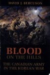 David Jay Bercuson - Blood on the Hills The Canadian army in the Korean War