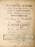 Boieldieu, François: - Ma tante Aurore Ou Le roman impromptu. Opéra Bouffon en 2 actes. Paroles de Longchamps. Dédié à Madame la Princesse Dolgorucki