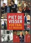 Vissers, Willem - Piet de Visser -Voetbal als medicijn