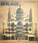  - BERLAGE, HENDRIK PETERUS - Complete Works - Polano, Sergio / Fanelli, Giovanni / Heer, Jan de / Rossem, Vincent van - uitgeverij Rizzoli, 266 blz., hardcover, stofomslag
