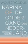 Wouter Godijn - Karina of de ondergang van Nederland