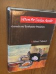 Tributsch, Helmut - When the snakes awake. Animals and Earthquake Prediction