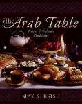 Bsisu, May S. - The Arab Table.  Recipes And Culinary Traditions