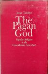 Teixidor, Javier - The Pagan God. Popular Religion in the Greco-Roman Near East Teixidor, Javier - The Pagan God. Popular Religion in the Greco-Roman Near East